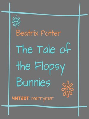 cover image of The Tale of the Flopsy Bunnies